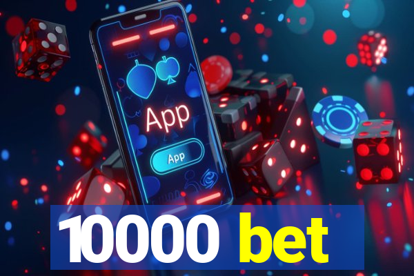 10000 bet